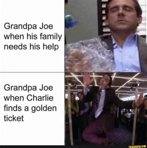 Meme Dump - Grandpa Joe when his family needs his help Grandpa Joe when ...