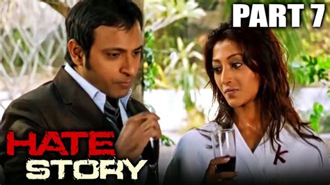 Hate Story (2012) Part - 7 l Bollywood Full Hindi Movie | Paoli Dam ...