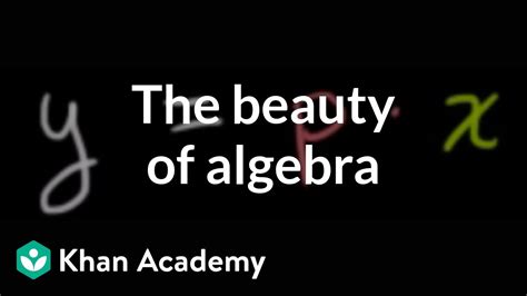 The beauty of algebra | Introduction to algebra | Algebra I | Khan ...