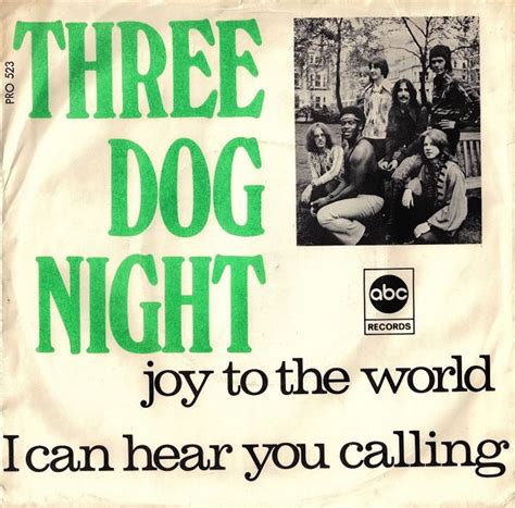 Three Dog Night – Joy To The World / I Can Hear You Calling (1970, Vinyl) - Discogs