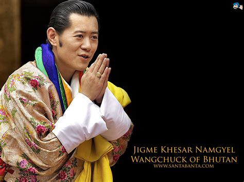 Jigme Khesar Namgyel Wangchuck Quotes. QuotesGram