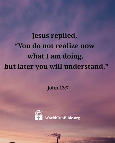 the words jesus replaced, you do not relize now what i am doing, but later you will understand ...