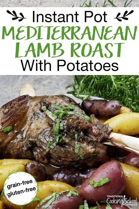 Mediterranean Instant Pot Lamb Roast With Herbs & Potatoes