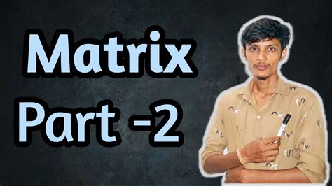 Matrix // part-2 // Addition and multiplication of matrix // Inverse of ...