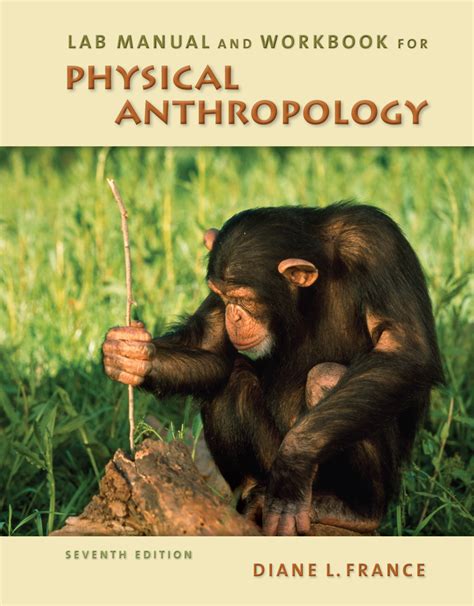 Lab Manual and Workbook for Physical Anthropology, 7th Edition - Cengage