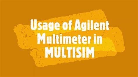 How to use Agilent Multimeter in MULTISIM - YouTube