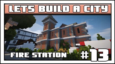 Minecraft: Let's Build A City Ep. 13: Fire Station - YouTube