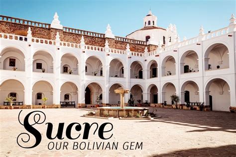 Sucre, Bolivia, Our Hidden Gem | Tales From The Lens