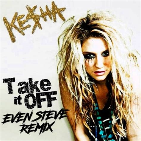 Stream Kesha - Take It Off (Even Steve Remix) by Even Steve | Listen ...