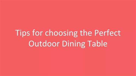 PPT - Tips for choosing the Perfect Outdoor Dining Table PowerPoint Presentation - ID:12529834