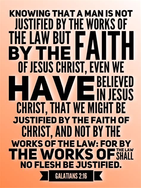 Knowing that a man is not justified by the works of the law, but by the faith of Jesus Christ ...