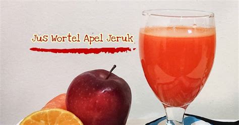 Resep Jus Wortel Apel Jeruk oleh Prita Karina - Cookpad