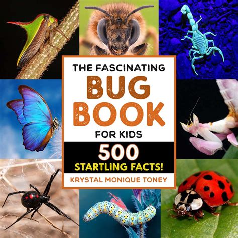 The Fascinating Bug Book for Kids: 500 Startling Facts! (Fascinating Facts): Toney, Krystal ...