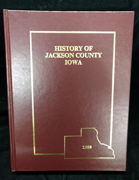 History of Jackson County, Iowa 1900-1989 by The People of Jackson ...