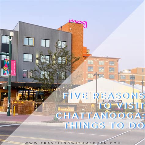 Moxy Chattanooga:: Five Reasons to Visit Chattanooga - Traveling With Meghan | Chattanooga ...