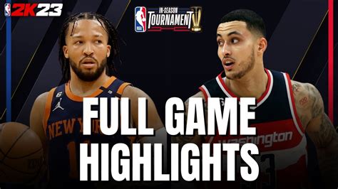 KNICKS vs WIZARDS | FULL GAME HIGHLIGHTS | 2023 NBA IN-SEASON TOURNAMENT | NBA 2K23 - YouTube