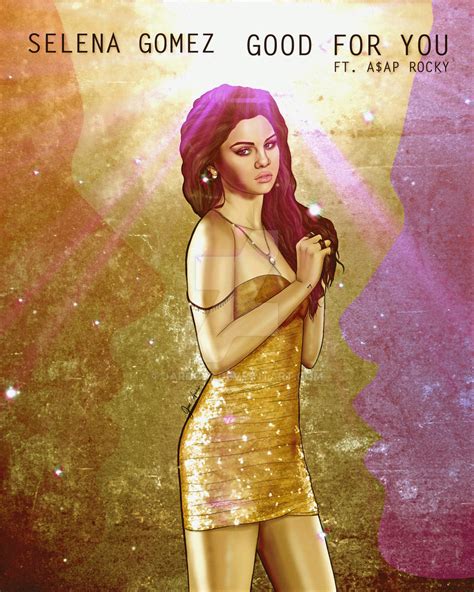 Selena Gomez - Good For You by jardc87 on DeviantArt