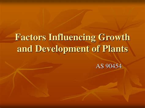 PPT - Factors Influencing Growth and Development of Plants PowerPoint ...