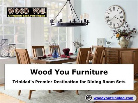 PPT - Trinidad's Premier Destination for Dining Room Sets - Wood You Furniture PowerPoint ...