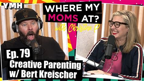 Ep. 79 Creative Parenting w/ Bert Kreischer | Where My Moms At Podcast – YMH Studios