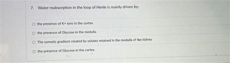 Solved Water reabsorption in the loop of Henle is mainly | Chegg.com