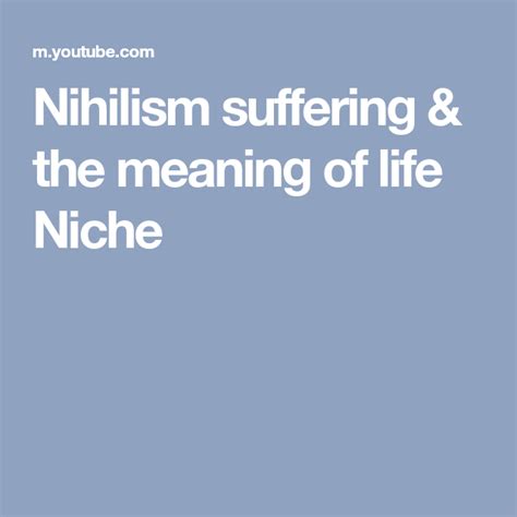 Nihilism suffering & the meaning of life Niche | Meaning of life, Meant to be, Life