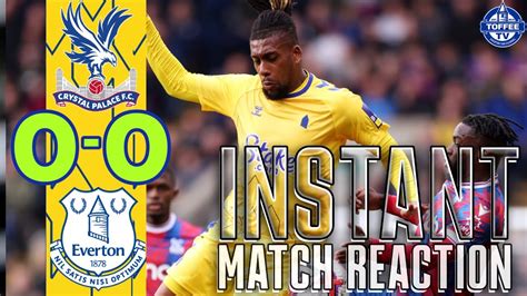 Crystal Palace 0-0 Everton | Match Reaction - YouTube