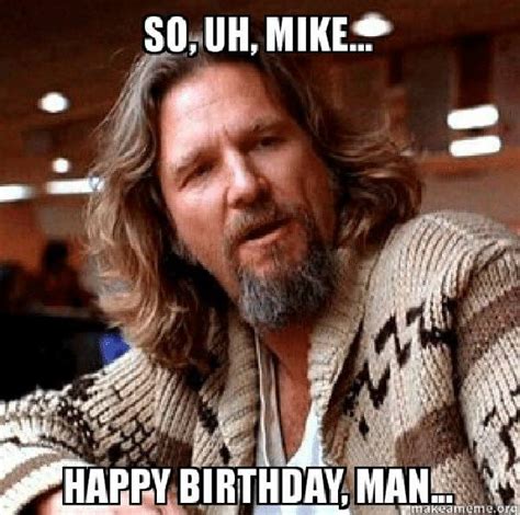 15 Happy Birthday Mike Meme - Just Meme