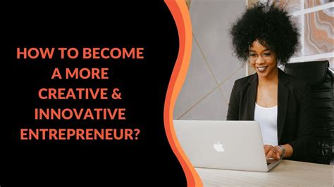 How to Become a More Creative & Innovative Entrepreneur? - Bizadmark