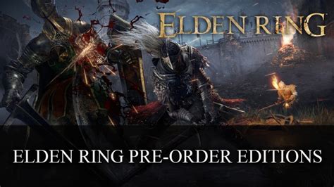 Elden Ring Pre-Order Editions - Fextralife