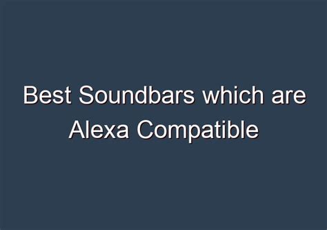 Best Soundbars which are Alexa Compatible | A Young Music