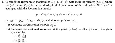 Solved 1. Consider the Riemannian manifold M=(−1,1)×S2, with | Chegg.com