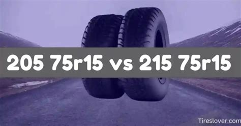 205 75r15 vs 215 75r15 Tire Size: Core Comparison