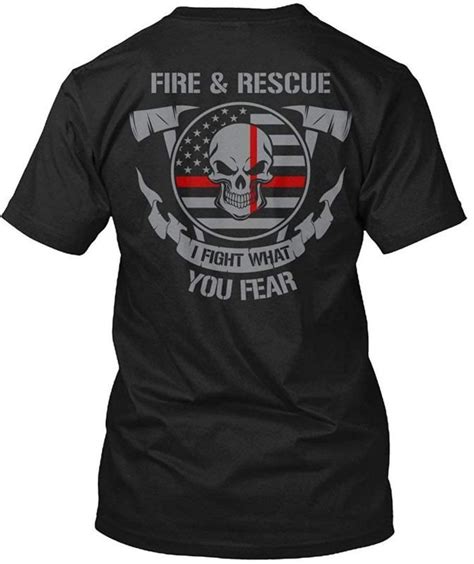 Firefighter I Fight What You Fear Firefighter Funny T-Shirt For Men ...