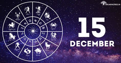 15th December: Your horoscope