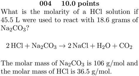 SOLVED: 004 10.0 points What is the molarity of a HCl solution if 45.5 L were used to react with ...