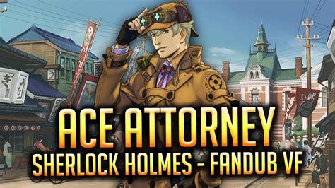 ACE ATTORNEY - SHERLOCK HOLMES [FANDUB VF FR] - YouTube