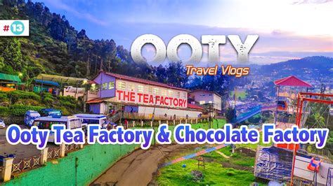 Ooty Tea Factory Tour || Chocolate Factory | Ooty Tea Museum | Best ...