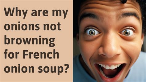 Why are my onions not browning for French onion soup? - YouTube