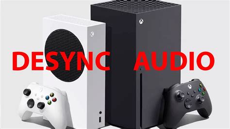 XBOX SERIES X/S com audio dessincronizado - YouTube