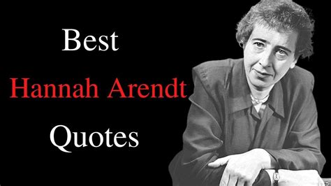 Best Hannah Arendt Quotes | Hannah Arendt Quotes - YouTube