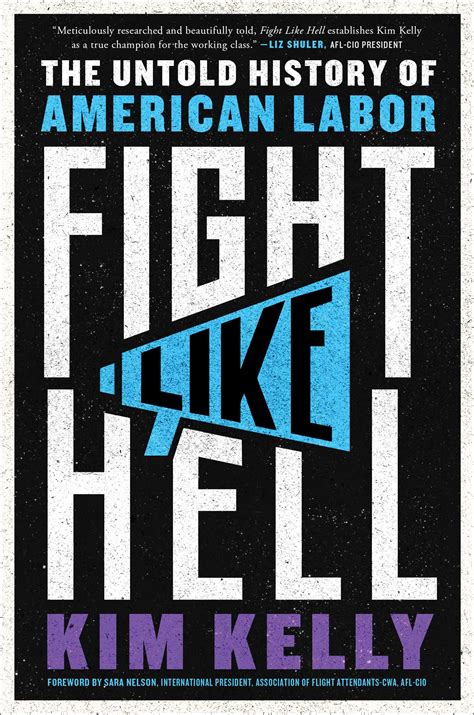 Fight Like Hell: The Untold History of American Labor by Kim Kelly ...