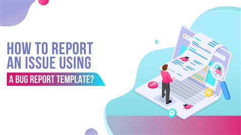 How to report an issue using a bug report template?