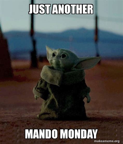 JUST ANOTHER MANDO MONDAY - Baby Yoda Meme Generator