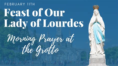 Morning Prayer on the Feast of Our Lady of Lourdes, February 11th