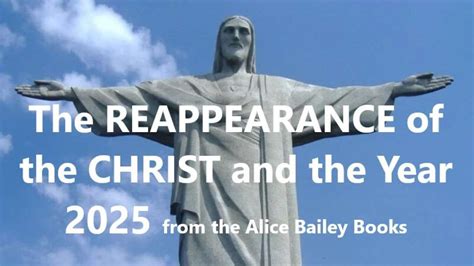 The Reappearance of the Christ and the Year 2025 from the Alice Bailey ...