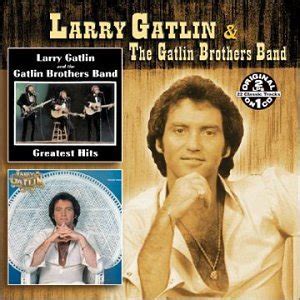 LARRY / GATLIN BROTHERS GATLIN - Larry Gatlin - Greatest Hits/Straight ...