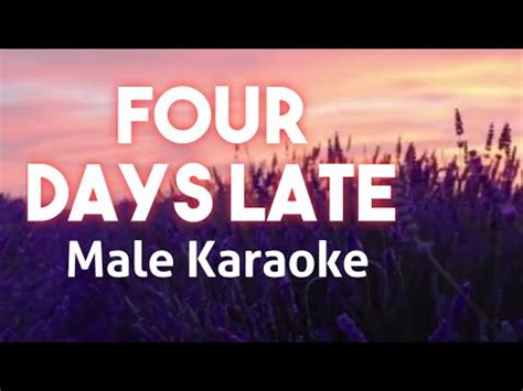 FOUR DAYS LATE Male Karaoke - YouTube