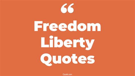 35+ Unexpected Freedom Liberty Quotes That Will Unlock Your True Potential