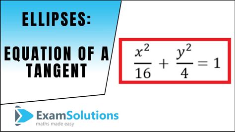 Equation of a Tangent to an Ellipse (Cartesian form) : ExamSolutions ...